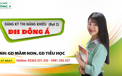 Đăng ký thi năng khiếu tại Đại học Đông Á - ngành Giáo dục Mầm non và Giáo dục Tiểu học năm 2020 (Đợt 2)